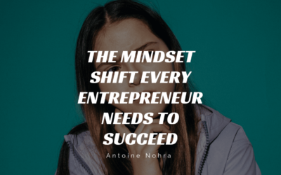 The Mindset Shift Every Entrepreneur Needs to Succeed