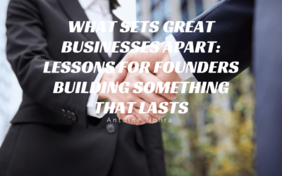 What Sets Great Businesses Apart: Lessons for Founders Building Something That Lasts